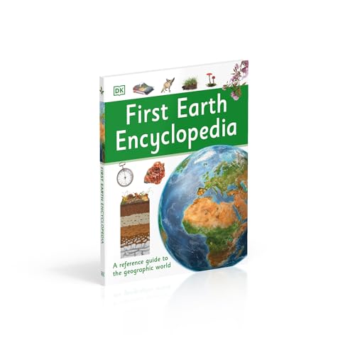 First Earth Encyclopedia: A First Reference Guide to the Geographic World (DK First Reference)
