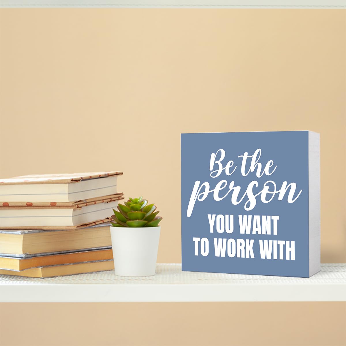 Inspirational Grey Blue Wood Box Sign Be the Person You Want to Work with Wooden Block Sign Motivational Desk Décor for Home Office Cubicle,Office Gift for Friend Coworker Employee