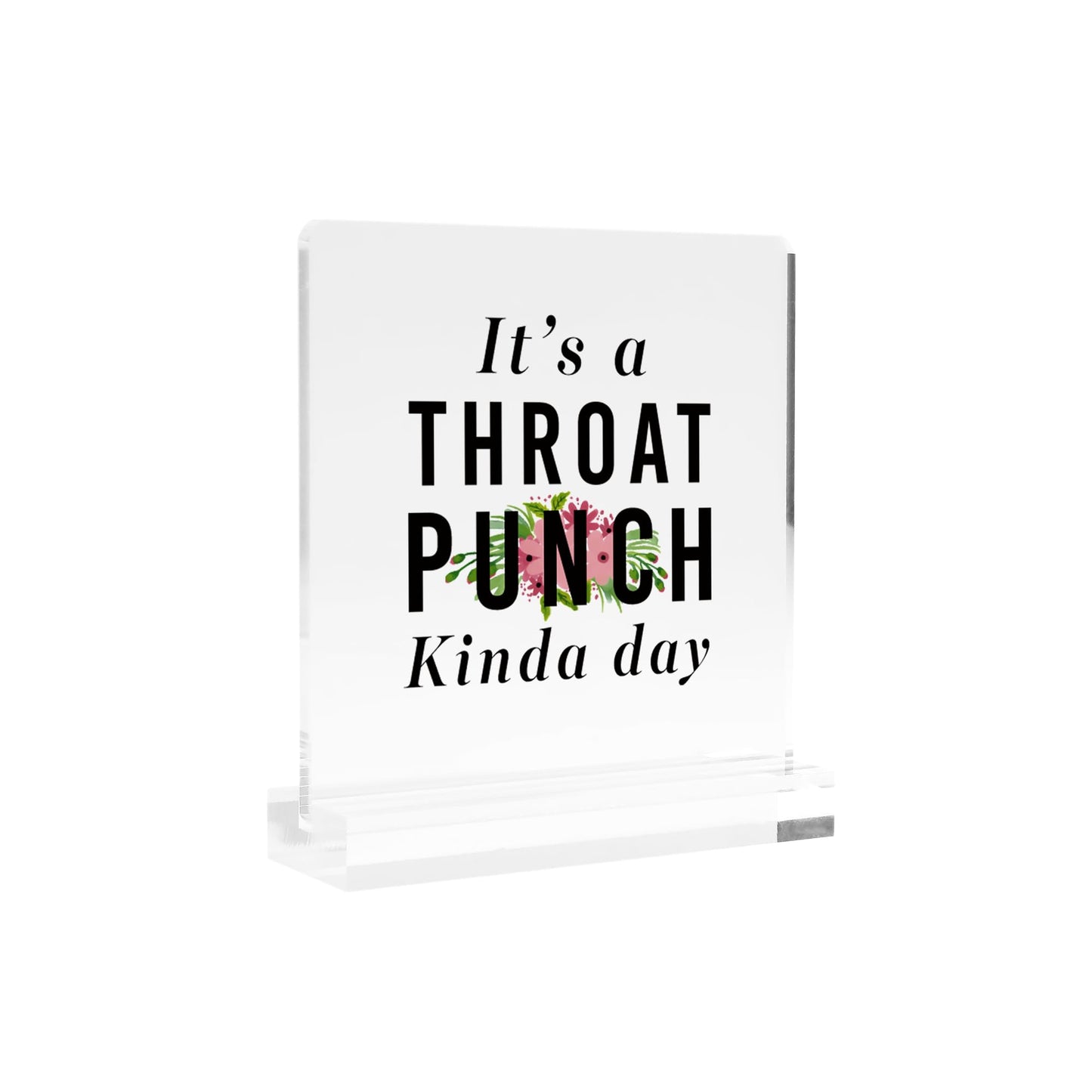 It’s A Throat Punch Kinda Day Inspirational Gifts To Women Mom Sister Wife Girlfriend Aunt Coworker Friends Acrylic Desk Sign Decor Square Shaped Clear Home Office Desk Decor with Acrylic Stand 3.9 x 3.9 inch Transparent