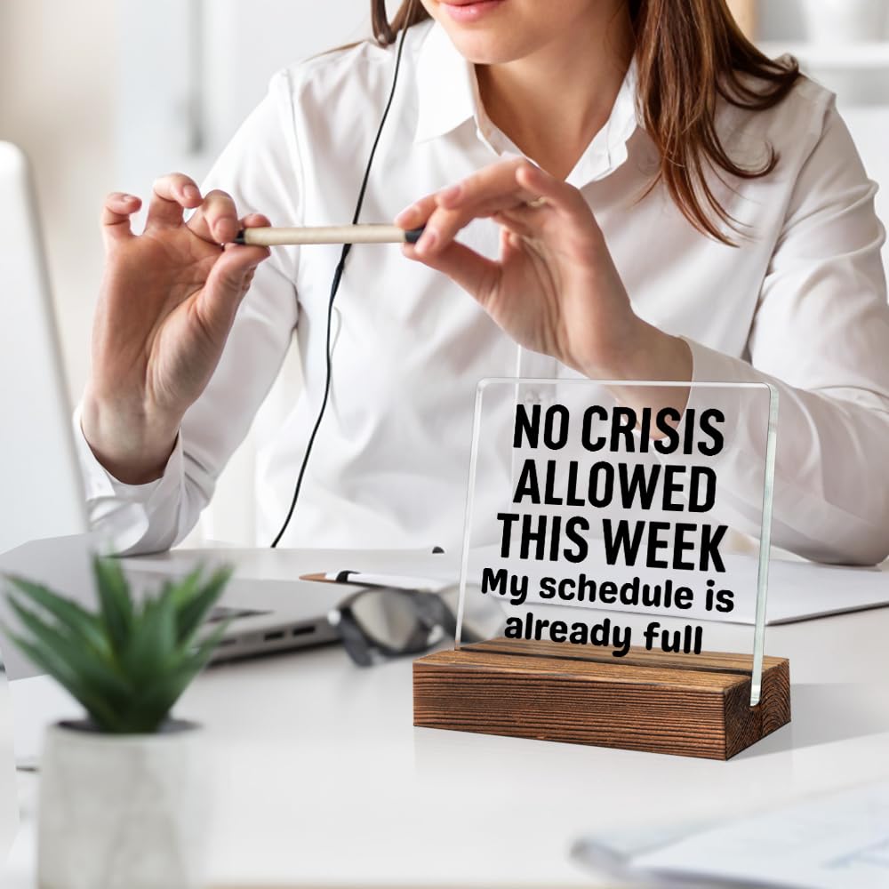 THEBESTU No Crisis Allowed This Week My Schedule Is Already Full Acrylic Sign with Wooden Stand, Sarcastic Gifts for Coworker, Office Gag Gifts for Employee Manager Supervisor, Humour Boss Present