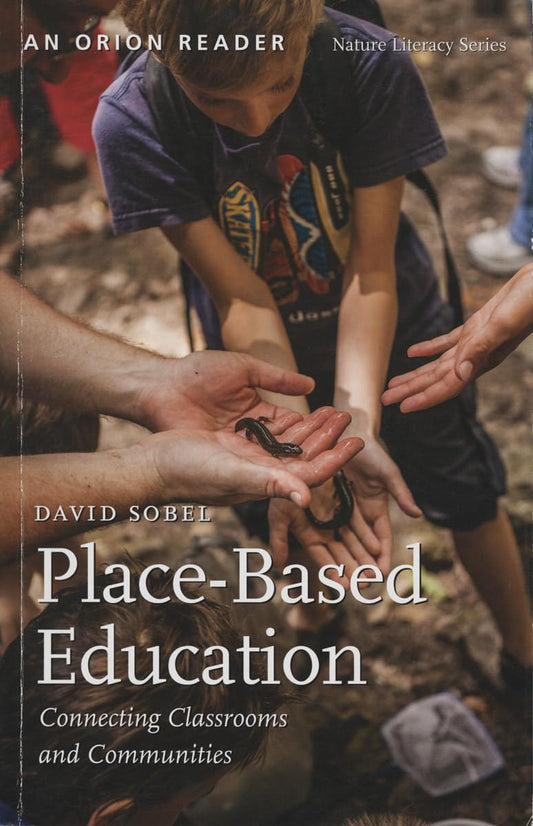 Place-Based Education: Connecting Classrooms and Communities (Nature Literacy)