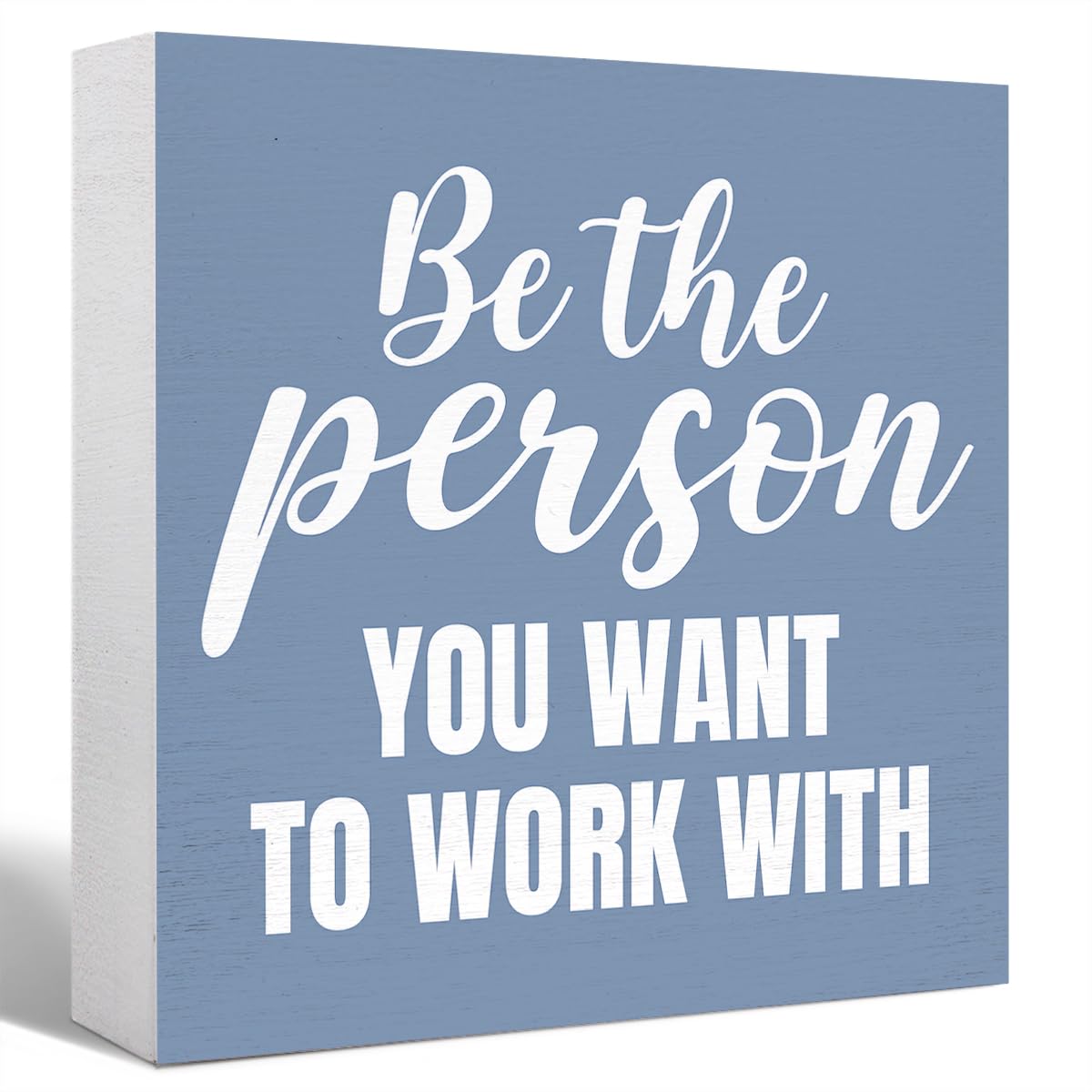 Inspirational Grey Blue Wood Box Sign Be the Person You Want to Work with Wooden Block Sign Motivational Desk Décor for Home Office Cubicle,Office Gift for Friend Coworker Employee