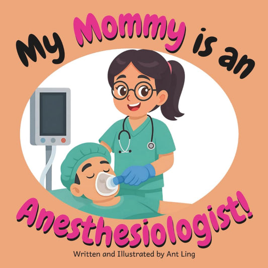 My Mommy is an Anesthesiologist!: Educational children’s book that introduces kids to careers in medicine. Perfect for early learners who love doctor ... Club: Doctors (Careers for Kids Ages 2–6))