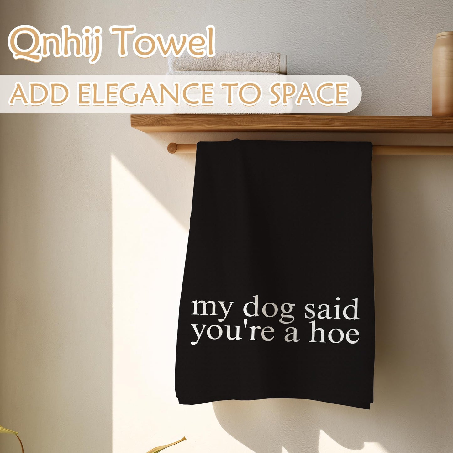 Qnhij Funny Dog Kitchen Towels, Gifts for Dogs Lovers Women Men, My Dog Said You're a Hoe Decorative Hand Towels for Bathroom, Funny Kitchen Bathroom Decor, 16x24 Inch