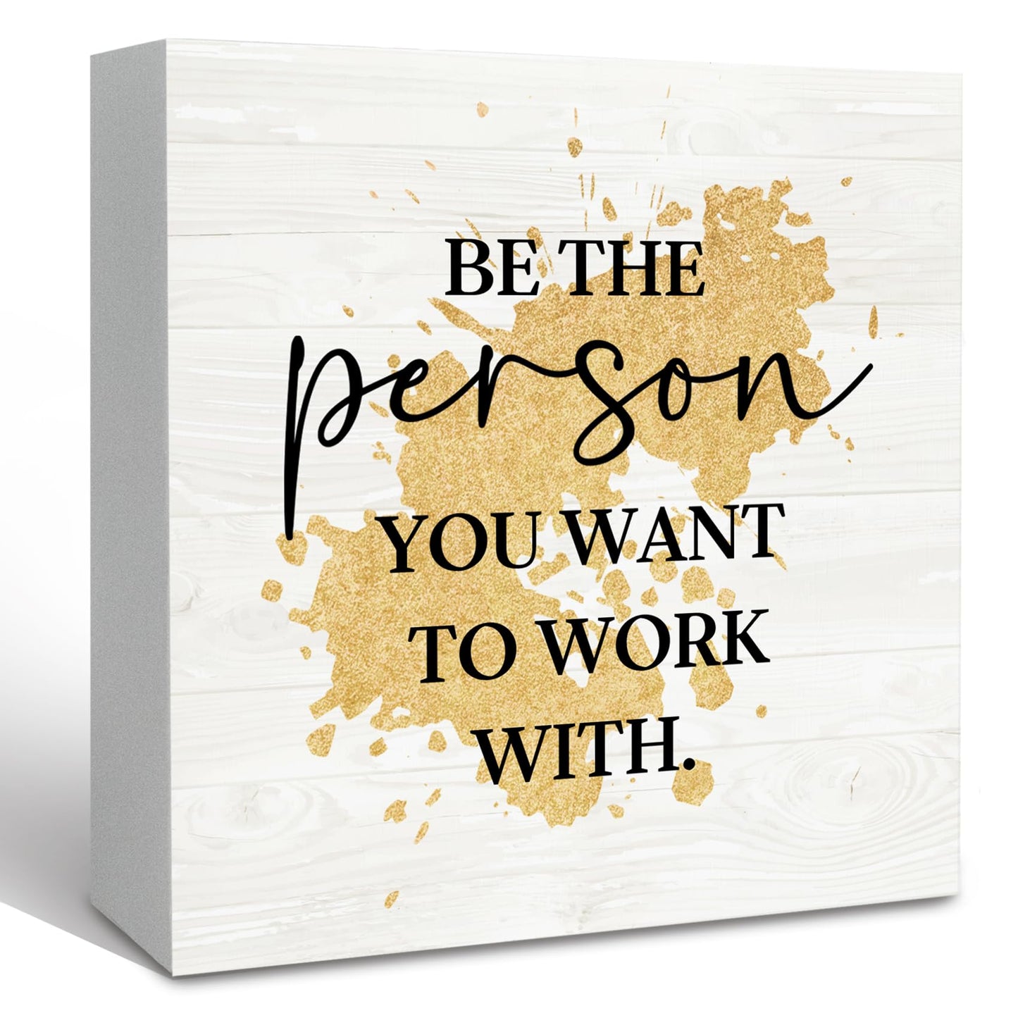 KFXHANGD Be the Person You Want to Work with Inspirational Wooden Box Sign Desk Decor, Gold Postive Quotes Decorative Signs for Office Bedroom Living Room, Motivational Home Shelf Decor 5x5 Inch