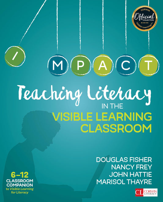 Teaching Literacy in the Visible Learning Classroom, Grades 6-12 (Corwin Literacy)