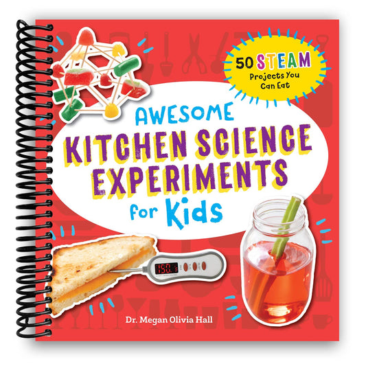 Awesome Kitchen Science Experiments for Kids: 50 STEAM Projects You Can Eat! (Awesome STEAM Activities for Kids)