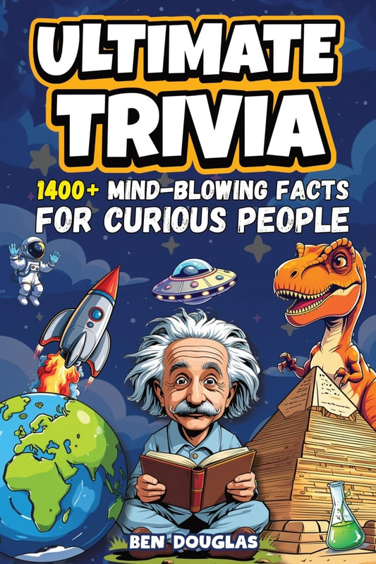 Ultimate Trivia: 1400+ Fascinating Facts About History, Science, Pop Culture, and Everything In Between!