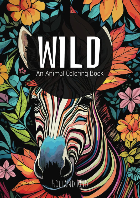 Wild, An Animal Coloring Book: Captivating Creatures in Nature for Kids, Teens & Adults (The Nature Collection)