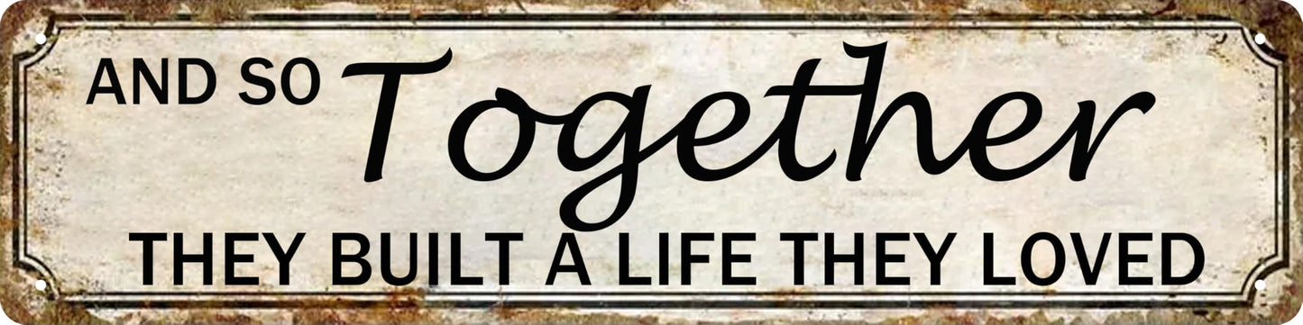 And So Together They Built A Life They Loved Tin Sign Farmhouse Wall Decor Rustic Home Decor Farm House Decorations For Home 4x16 Inch