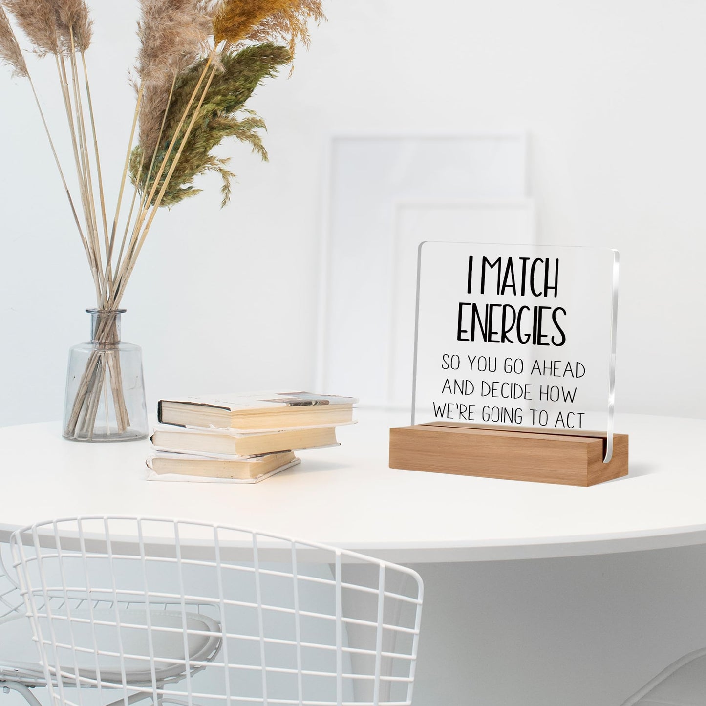 Inspirational Desk Decor, I Match Energies So You Go Ahead Acrylic Desk Plaque Sign, Motivational Desk Decor, Inspirational Gifts for Women Men, Positive Gifts, Motivational Gifts