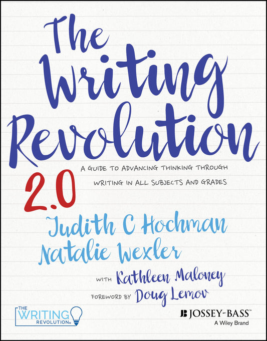 The Writing Revolution 2.0: A Guide to Advancing Thinking Through Writing in All Subjects and Grades