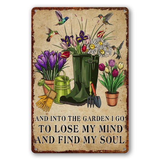 Garden Metal Signs Outdoor Flowers Tin Sign And Into The Garden I Go To Lose My Mind And Find My Soul Decor for Gardening Gifts Yard Art 8x12 Inch