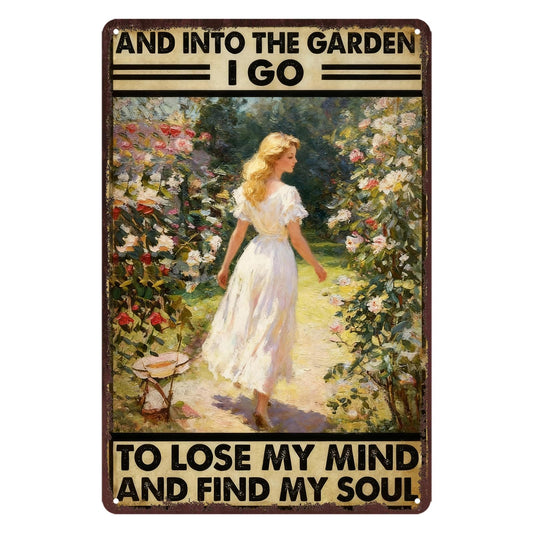 Garden Sign Gifts For Gardeners Gardening Decor For Women Metal Tin Signs Vintage And Into The Garden I Go To Lose My Mind And Find My Soul Sign Garden Lover Gift Wall Decor 8x12 Inch
