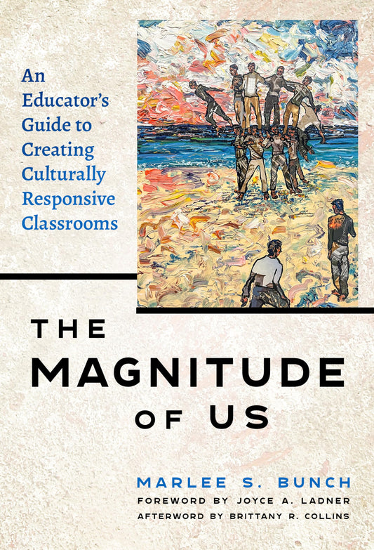 The Magnitude of Us: An Educator’s Guide to Creating Culturally Responsive Classrooms