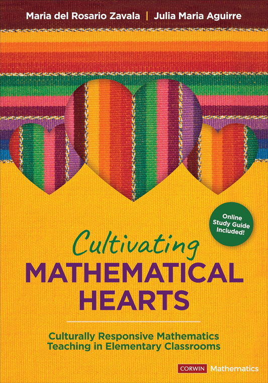 Cultivating Mathematical Hearts: Culturally Responsive Mathematics Teaching in Elementary Classrooms (Corwin Mathematics Series)