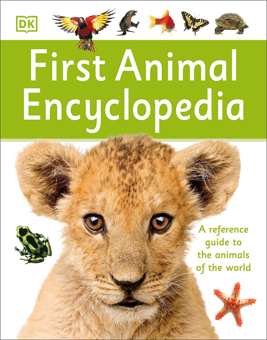 First Animal Encyclopedia: A First Reference Guide to the Animals of the World (DK First Reference)
